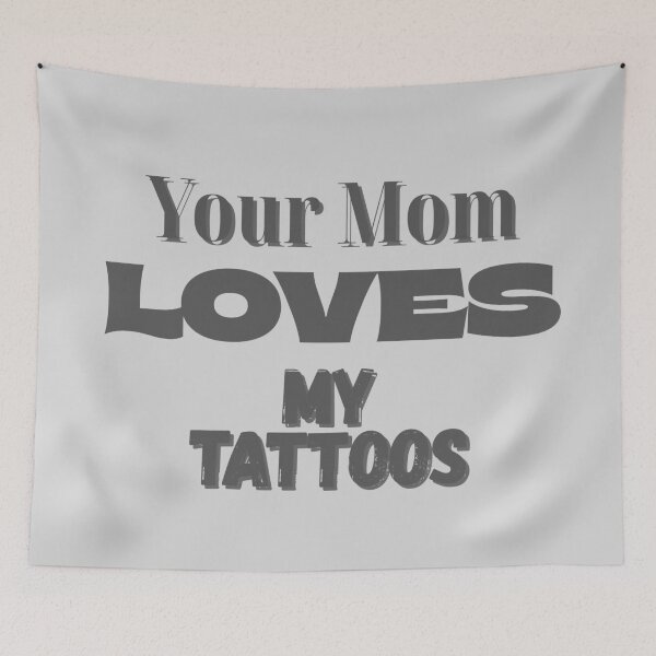 Item preview, Your Mom Loves My Tattoos designed and sold by Mothe3rd.