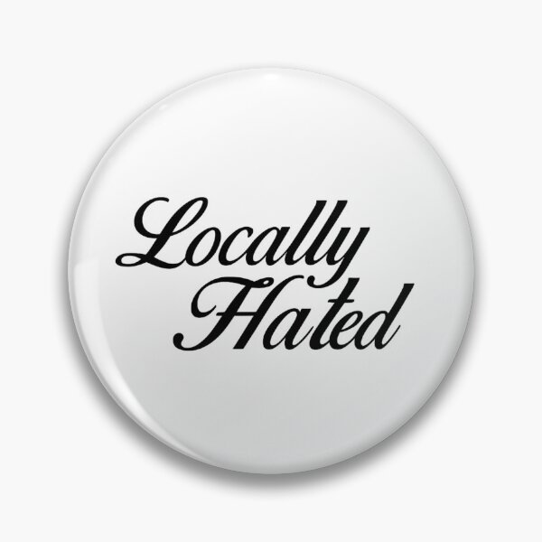 Item preview, Locally Hated – Bold Script Attitude Design designed and sold by BadGirlzz.