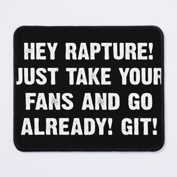 Item preview, Rapture Take Your Fans Go Git Funny T-shirts Hoodies Pins Stickers Magnets Mugs Posters  Anti MAGA Anti Trump Religious Right Humorous Tees Gifts Resistance Protest designed and sold by allfreelance.