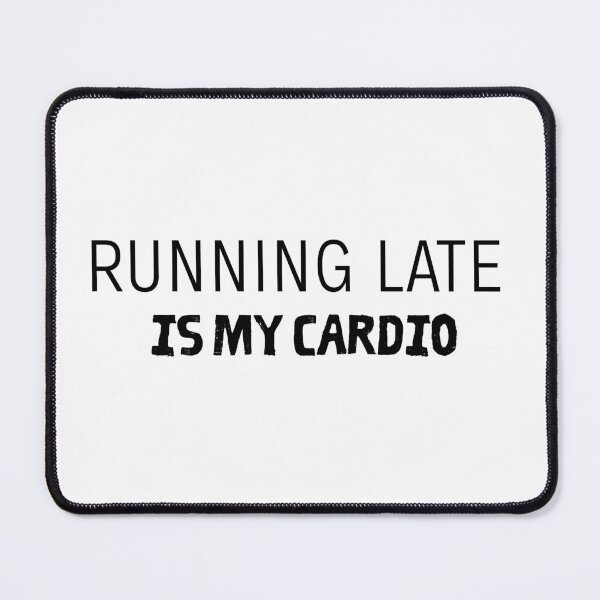 Item preview, Running Late Is My Cardio - Funny Lazy Fitness Shirt designed and sold by AmeliaKrysiak.