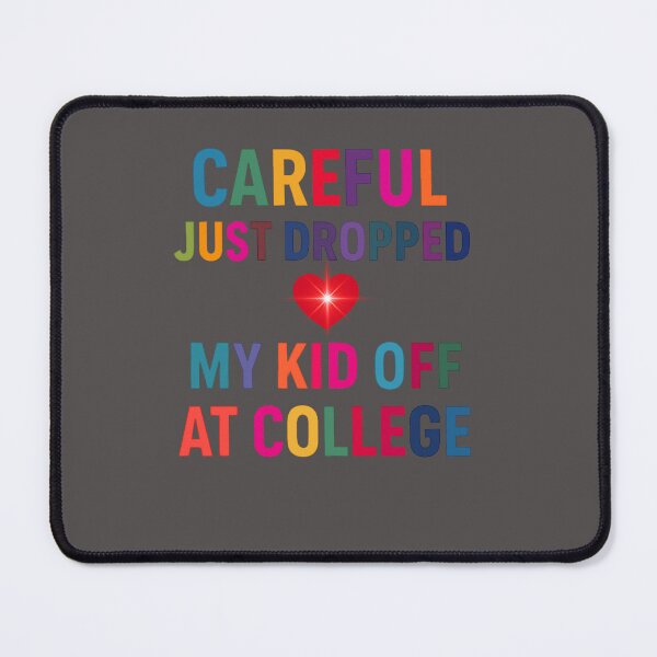 Item preview, Design « Careful – Just Dropped My Kid Off at College » Careful – Just Dropped My Kid Off at College Design designed and sold by Drawingshirts.