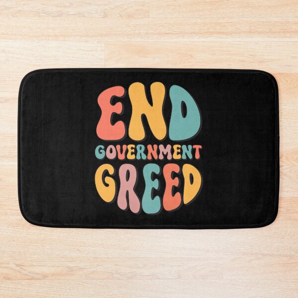 Item preview, End Government Greed designed and sold by PatriotPro.