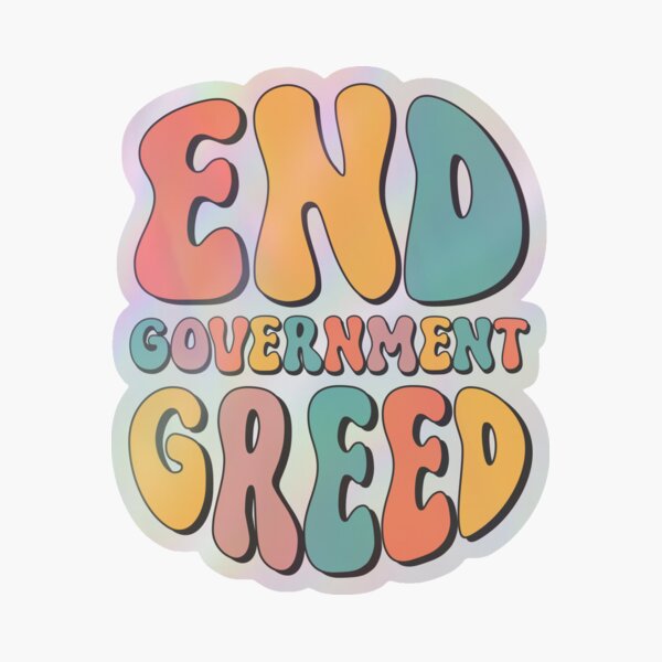 Item preview, End Government Greed designed and sold by PatriotPro.