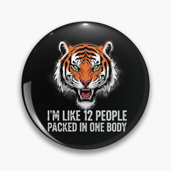 Item preview, The Fierce Tiger: "I'm Like 12 People Packed in One Body" designed and sold by DMNindustries.