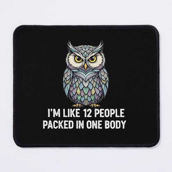 Item preview, Wise Owl: "I'm Like 12 People Packed in One Body" designed and sold by DMNindustries.