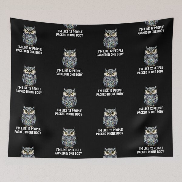 Item preview, Wise Owl: "I'm Like 12 People Packed in One Body" designed and sold by DMNindustries.