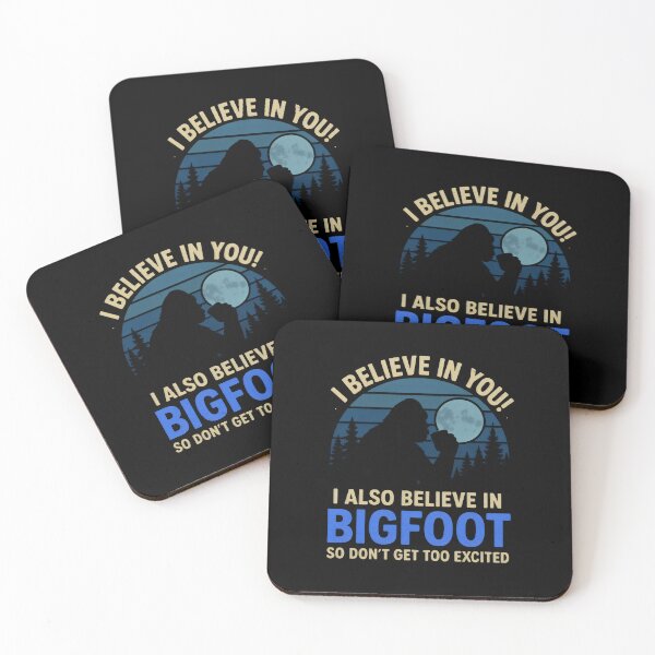 Item preview, Funny Bigfoot- I Believe In You I Also Believe in Bigfoot So Don't Get Too Excited  designed and sold by DemureArtsy.