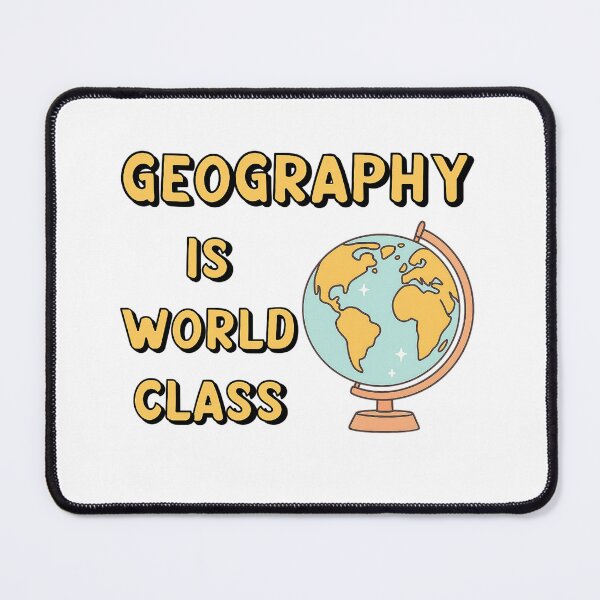 Item preview, Geography Is World Class! Student Gift, Back to School designed and sold by SSustainable.