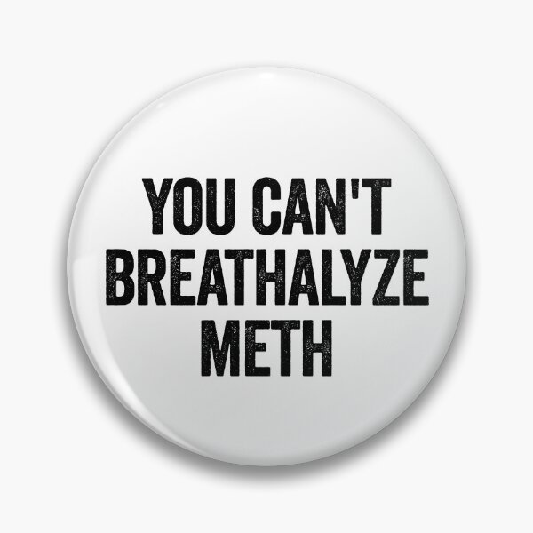 Item preview, You Cant Breathalyze Meth Funny Raunchy Gear designed and sold by DynamicDesign.