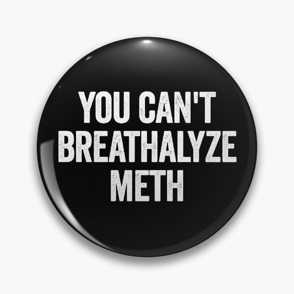 Item preview, You Cant Breathalyze Meth Funny Raunchy Gear designed and sold by DynamicDesign.
