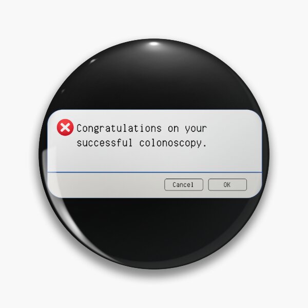 Item preview, UNEXPECTED ERROR:  Congratulations on your successful colonoscopy. - funny computer signs designed and sold by DesignsFromTW-S.