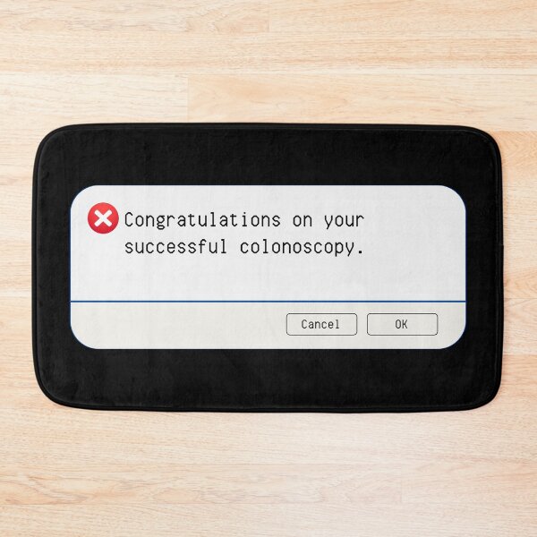 Item preview, UNEXPECTED ERROR:  Congratulations on your successful colonoscopy. - funny computer signs designed and sold by DesignsFromTW-S.