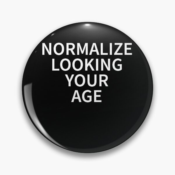 Item preview, Normalize Looking Your Age Aging With Confidence designed and sold by elderberry.