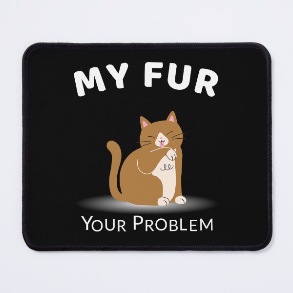 Item preview, Cute Cat Lover - My Fur Your Problem designed and sold by WGBTee.