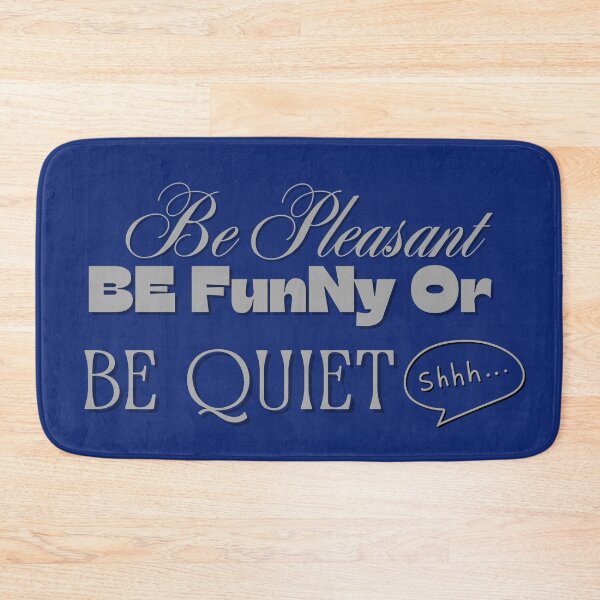 Item preview, Be Pleasant, Be Funny, Or Be Quiet designed and sold by Mothe3rd.
