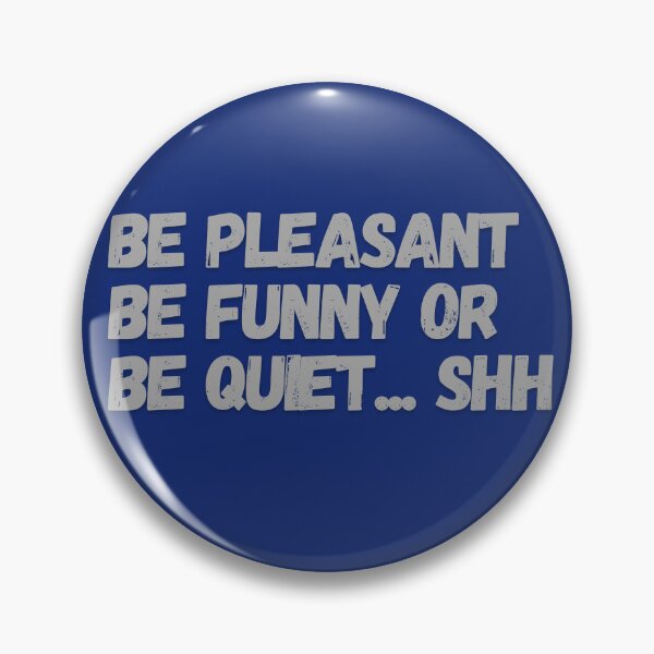Item preview, Copy of Be Pleasant, Be Funny, Or Be Quiet designed and sold by Mothe3rd.