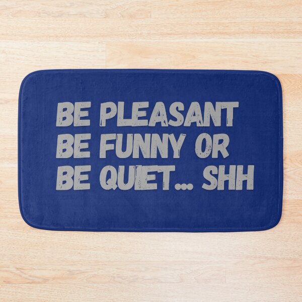 Item preview, Copy of Be Pleasant, Be Funny, Or Be Quiet designed and sold by Mothe3rd.