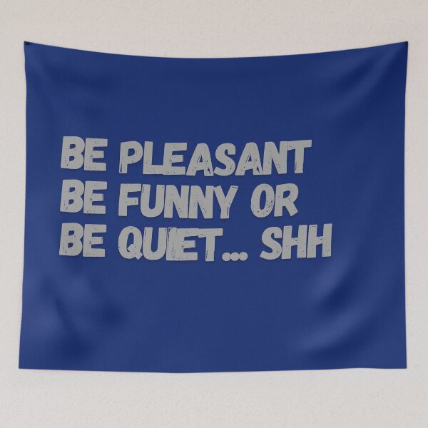 Item preview, Copy of Be Pleasant, Be Funny, Or Be Quiet designed and sold by Mothe3rd.