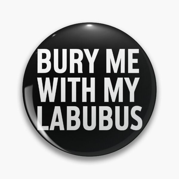 Item preview, Bury Me With My Labubus  designed and sold by PlanetMarker.