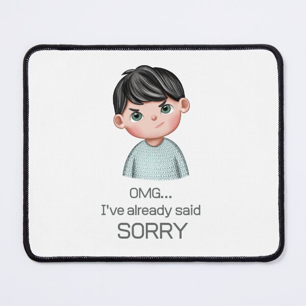 Item preview, OMG… I’ve Already Said Sorry – Grumpy Kid Cartoon Design designed and sold by SillentDesign.