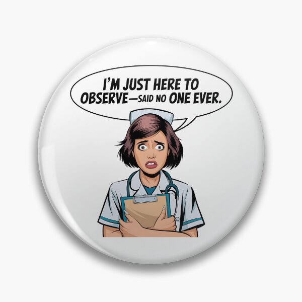 Item preview, Funny Student Nurse Shirt – “I’m Just Here To Observe – Said No One Ever” – Clinical Rotation Humor designed and sold by CuteDesignables.