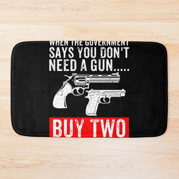 Item preview, When The Government Says You Don't Need A Gun, Buy Two - Funny Gun Owner designed and sold by dantixebiana.