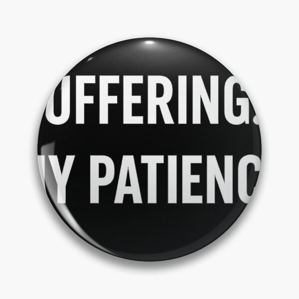 Item preview, Buffering… My Patience – Funny Tech Humor Design designed and sold by Nerdnestprints.