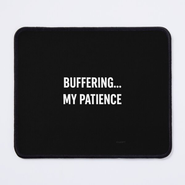 Item preview, Buffering… My Patience – Funny Tech Humor Design designed and sold by Nerdnestprints.