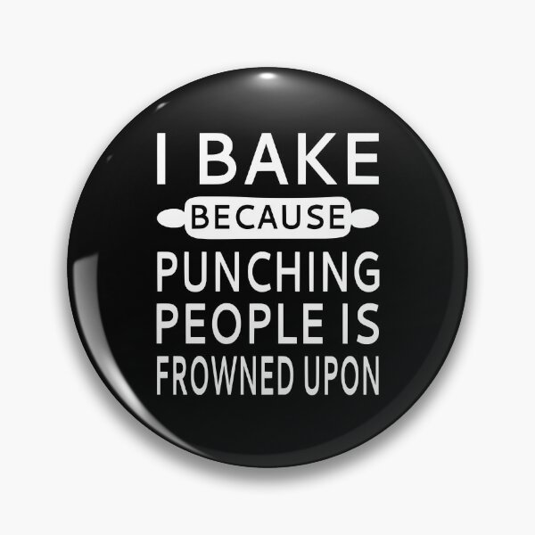 Item preview, I Bake Because Punching People Is Frowned Upon designed and sold by coolfuntees.