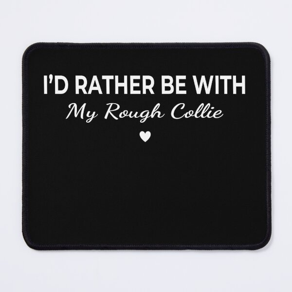 Item preview, I’d Rather Be With My Rough Collie – Cute Dog Lover designed and sold by The Real Life Symphony.