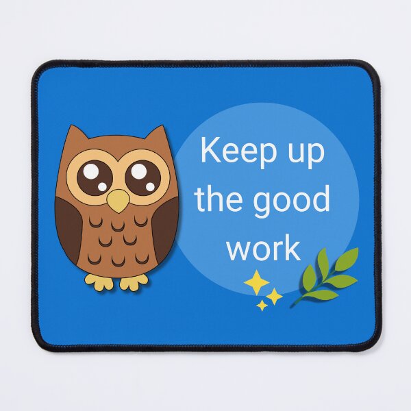 Item preview, Keep Up the Good Work, Cute Owl Quote Saying, Inspirational Motivational Quotes Sayings Texts Words, Amazing Animals, Nature Scenery designed and sold by CreationsNews.