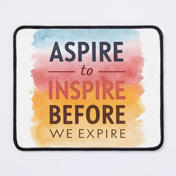 Item preview, Aspire to inspire before we expire designed and sold by nimmitrends.
