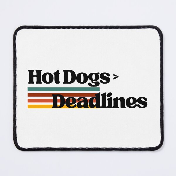 Item preview, Hot Dogs > Deadlines designed and sold by Nikki Krishna.