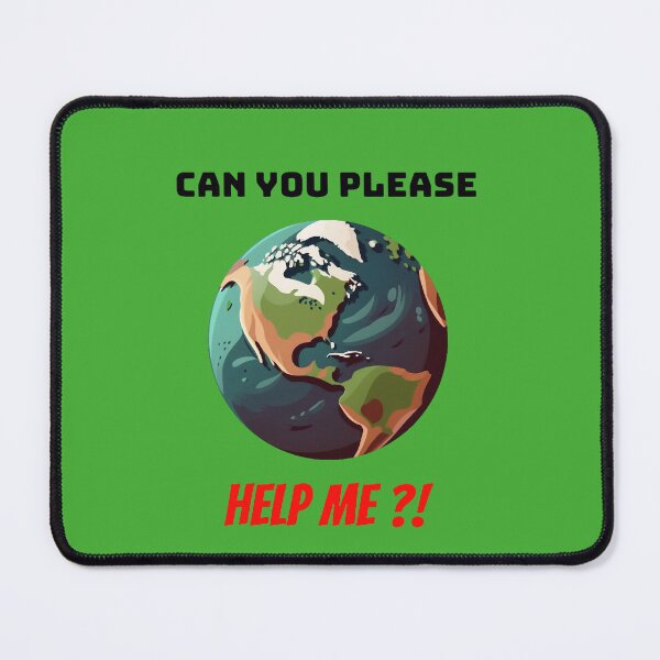 Item preview, Can You Please Help Me?! (planet earth) designed and sold by Petter01.