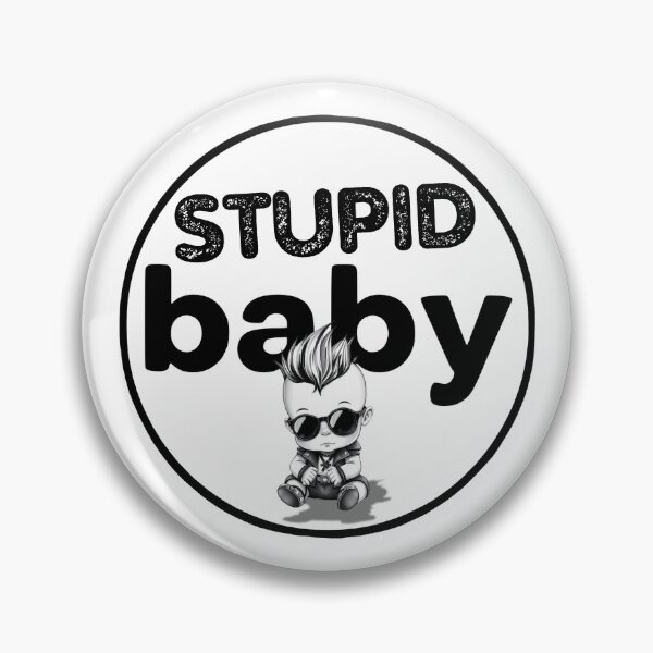 Item preview, Stupid Babies Need the Most Attention  designed and sold by UNK-Fatigues.