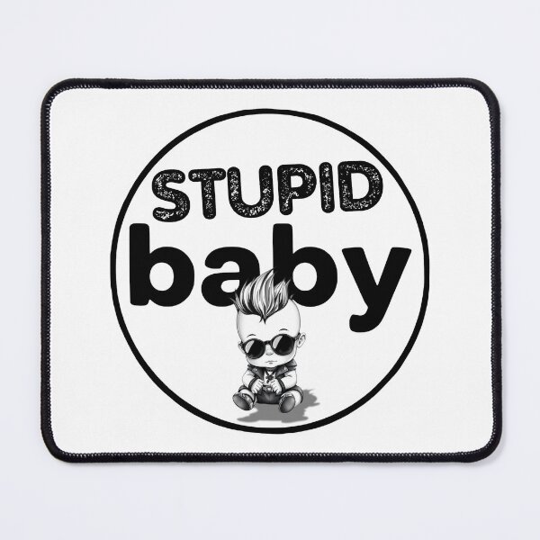 Item preview, Stupid Babies Need the Most Attention designed and sold by UNK-Fatigues.