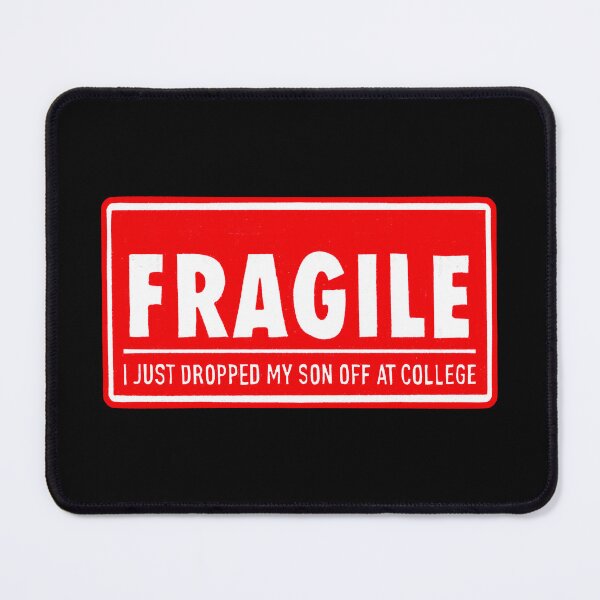 Item preview, FRAGILE I Just Dropped My Son Off At College designed and sold by IHateDumplings.