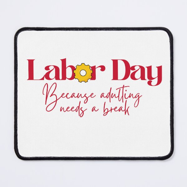 Item preview, Labor Day: Because Adulting Needs a Break designed and sold by Nikki Krishna.
