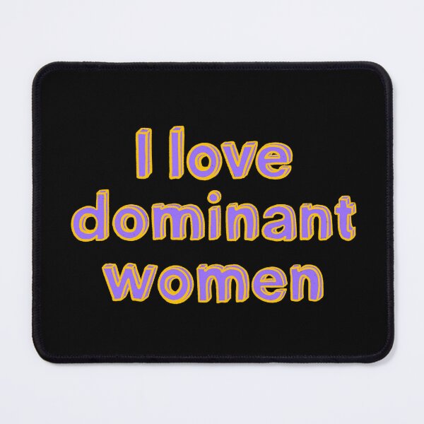 Item preview, I Love Dominant Women Strong Independent Submissive designed and sold by IHateDumplings.