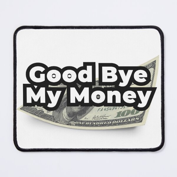 Item preview, Good Bye My Money designed and sold by Sasitee.