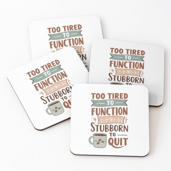 Item preview, Too Tired to Function Stubborn to Quit | Funny Coffee Lover Quote | Work & Hustle Motivation | Caffeine Addict Design | Entrepreneur & Student Humor designed and sold by Colorful-Garden.