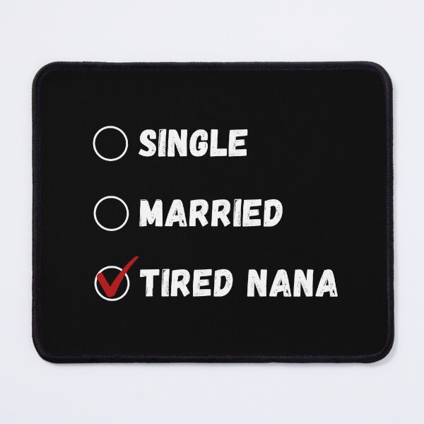 Item preview, Single Married Tired Nana, Funny Grandmother Shirt designed and sold by Sleepy Cat Design.