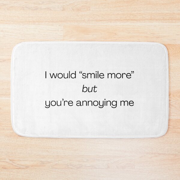 Item preview, I would smile more but you're annoying designed and sold by Ziggy Outspoken.