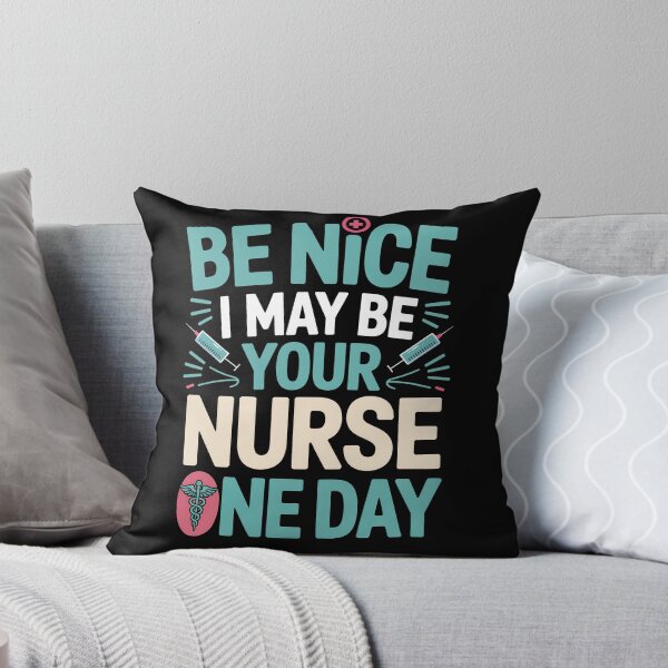 Item preview, Be Nice I May Be Your Nurse, Funny Nurse Gift, Medical Humor  designed and sold by A-jackson.