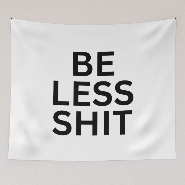 Item preview, Be Less Shit designed and sold by Ziggy Outspoken.