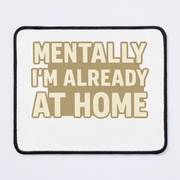 Item preview, Mentally I’m Already at Home designed and sold by Harprints.Studio.