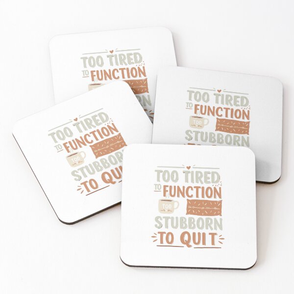 Item preview, Too Tired to Function Stubborn to Quit | Funny Coffee Lover Quote | Work & Hustle Motivation | Caffeine Addict Design | Entrepreneur & Student Humor designed and sold by Colorful-Garden.