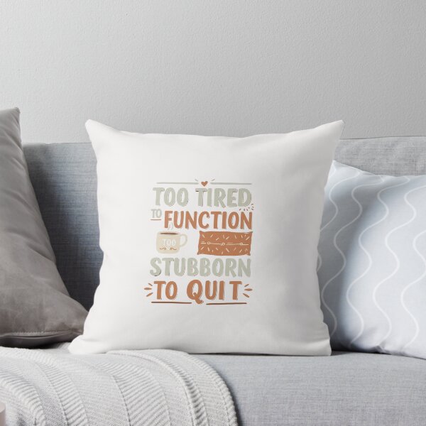 Item preview, Too Tired to Function Stubborn to Quit | Funny Coffee Lover Quote | Work & Hustle Motivation | Caffeine Addict Design | Entrepreneur & Student Humor designed and sold by Colorful-Garden.