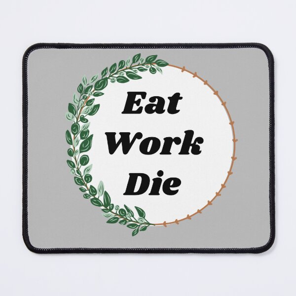 Item preview, Eat Work Die  designed and sold by Vibe Check Central.