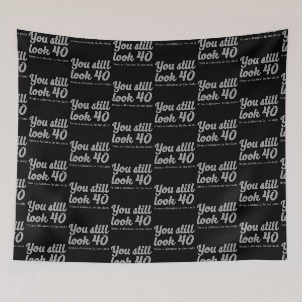Item preview, You Still look 40 From a distance in the dark designed and sold by jazzydevil.